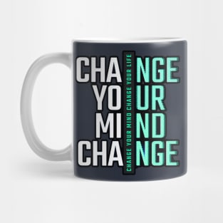 Change Your Mind Change Your Life Mug